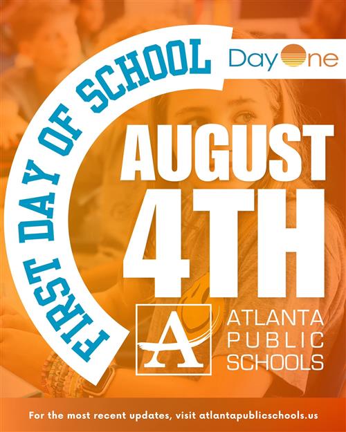 Atlanta Public Schools Day 1. The first day of school is August 4th!